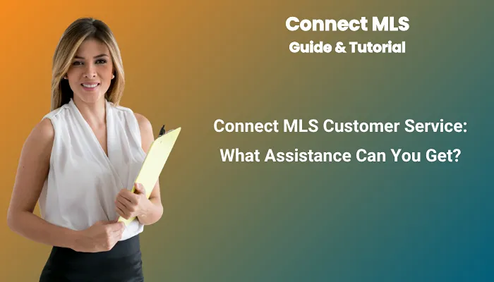 Connect MLS Customer Service: What Assistance Can You Get?