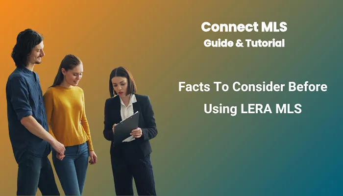 Facts To Consider Before Using LERA MLS Facts To Consider Before Using LERA MLS