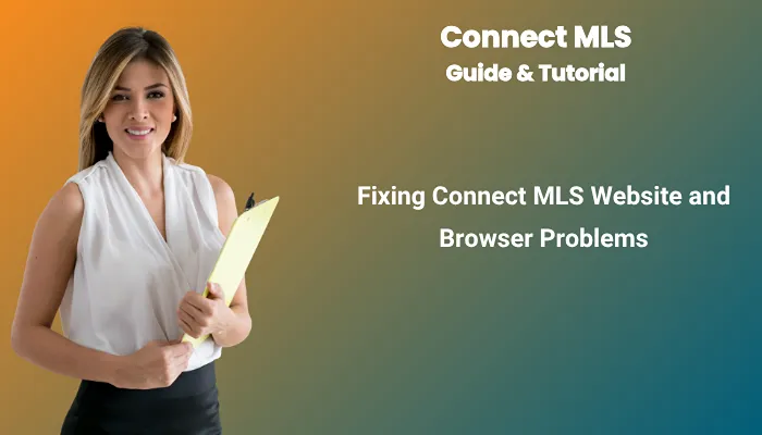 Fixing Connect MLS Website and Browser Problems Fixing Connect MLS Website and Browser Problems