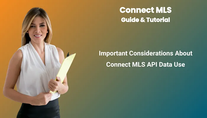 Important Considerations About Connect MLS API Data Use Important Considerations About Connect MLS API Data Use