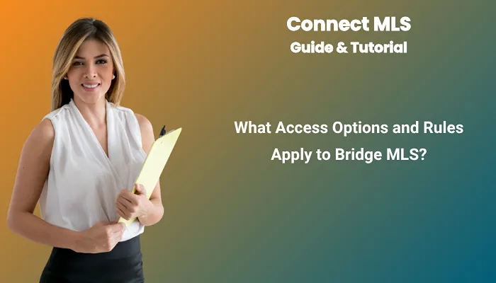 What Access Options and Rules Apply to Bridge MLS? What Access Options and Rules Apply to Bridge MLS?