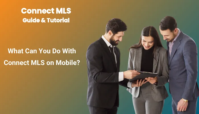 What Can You Do With Connect MLS on Mobile? What Can You Do With Connect MLS on Mobile?