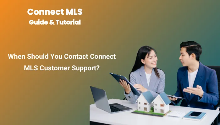 When Should You Contact Connect MLS Customer Support? When Should You Contact Connect MLS Customer Support?